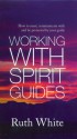 Working with Spirit Guides - Ruth White