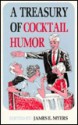 A Treasury of Cocktail Humor - James E. Myers, Sr.