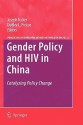 Gender Policy and HIV in China: Catalyzing Policy Change - Joseph Tucker Jr., Dudley L. Poston Jr., Qiang Ren, Baochang Gu, Xiaoying Zheng, Stephanie Wang, Chris Russell