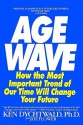 The Age Wave: How The Most Important Trend Of Our Time Can Change Your Future - Ken Dychtwald, Joe Flower