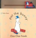 Choo-Choo Travels (Pat the Bunny) - Dorothy Kunhardt