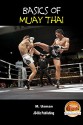 Basics of Muay Thai (Health Learning Series Book 10) - M. Usman, John Davidson, Mendon Cottage Books