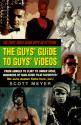 The Guys' Guide to Guys' Videos - Scott Meyer