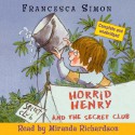 Horrid Henry and the Secret Club - Francesca Simon, Miranda Richardson