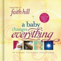 A Baby Changes Everything: Includes CD Single by Faith Hill - Tim Nichols, Craig Wiseman, K. K. Wiseman