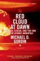 Red Cloud at Dawn: Truman, Stalin, and the End of the Atomic Monopoly - Michael Gordin