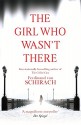 The Girl Who Wasn't There - Ferdinand von Schirach, Anthea Bell