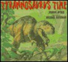 Tyrannosaurus Time - Joanne Ryder, Michael Rothman