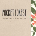 Pocket Forest - Kimberly Karalius