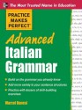 Practice Makes Perfect Advanced Italian Grammar (Practice Makes Perfect Series) - Marcel Danesi