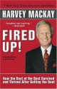 Fired Up!: How the Best of the Best Survived and Thrived After Getting the Boot - Harvey MacKay