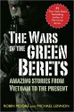 The Wars of the Green Berets: Amazing Stories from Vietnam to the Present - Robin Moore, J. Michael Lennon