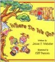 Where Do We Go? - James F. Weinsier, Cliff Beaman, Wondrous Publications LLC