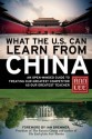 What the U.S. Can Learn from China: An Open-Minded Guide to Treating Our Greatest Competitor as Our Greatest Teacher - Ann Lee, Ian Bremmer