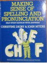 Making Sense of Spelling and Pronunciation - Christine Digby, John Myers, John Myers