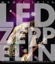 Whole Lotta Led Zeppelin: The Illustrated History of the Heaviest Band of All Time - Jon Bream, Charles Auringer, Robert Alford