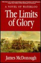 The Limits of Glory: A Novel of Waterloo - James R. McDonough