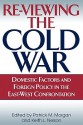 Re-Viewing the Cold War: Domestic Factors and Foreign Policy in the East-West Confrontation - Patrick M. Morgan