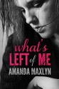 What's Left of Me - Amanda Maxlyn