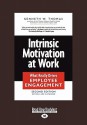 Intrinsic Motivation at Work: What Really Drives Employee Engagement (Large Print 16pt) - Kenneth W. Thomas