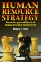 Human Resource Strategy: Towards a General Theory of Human Resource Management - Shaun Tyson