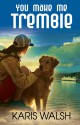 You Make Me Tremble - Karis Walsh