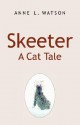 Skeeter: A Cat Tale - Anne L. Watson