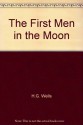 The First Men in the Moon - H.G. Wells