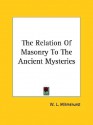 The Relation of Masonry to the Ancient Mysteries - W.L. Wilmshurst