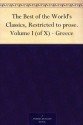 The Best of the World's Classics, Restricted to prose. Volume I (of X) - Greece - Francis W. (Francis Whiting) Halsey, Henry Cabot Lodge