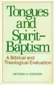 Tongues and Spirit-baptism: A biblical and theological evaluation - Anthony A. Hoekema