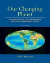 Our Changing Planet: An Introduction to Earth System Science and Global Environmental Change (4th Edition) - Fred T. Mackenzie