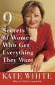 9 Secrets of Women Who Get Everything They Want - Kate White, Jill Levine, David Tran