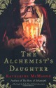 The Alchemist's Daughter - Katharine McMahon