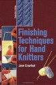 Finishing Techniques for Hand Knitters - Jane Crowfoot