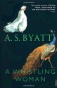 A Whistling Woman - A.S. Byatt