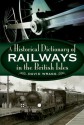 A Historical Dictionary of Railways in the British Isles - David Wragg