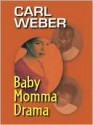 Baby Momma Drama - Carl Weber