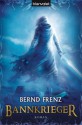 Bannkrieger: Roman (German Edition) - Bernd Frenz