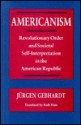 Americanism: Revolutionary Order and Societal Self-Interpretation in the American Republic - Jürgen Gebhardt