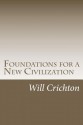 Foundations for a New Civilization: Structure, Change, & Tendency in Nature & Ourselves - Will Crichton, Carl Semmelroth