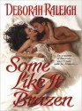 Some Like It Brazen - Deborah Raleigh