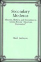 Secondary Moderns: Mimesis, History, and Revolution in Lezama Lima's "American Expression" - Brett Levinson