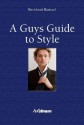 A Guy's Guide to Style - Bernhard Roetzel