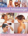 Head Massage: Simple Ways to Revive and Restore Well-Being, and Feel Fabulous from Top to Toe - Francesca Rinaldi