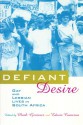 Defiant Desire: Gay and Lesbian Lives in South Africa - Edwin Cameron, Mark Gevisser