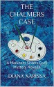 The Chalmers Case (A Markham Sisters Cozy Mystery Book 3) - Diana Xarissa