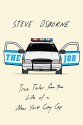 The Job: True Tales from the Life of a New York City Cop - Steve Osborne