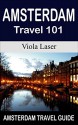 Amsterdam Travel 101. Amsterdam's Must Have Backpacking Guide Book. Essential Amsterdam Tourism Guide, Amsterdam Travel Guide, Weed, Red Light District ... Amsterdam, Holland tourism, travel europe) - Viola Laser, travel Amsterdam, jack amsterdam travel, amsterdam