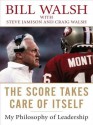 The Score Takes Care of Itself: My Philosophy of Leadership - Bill Walsh